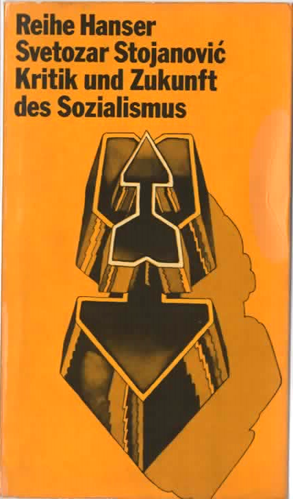 Stojanovic, Svetozar - Kritik und Zukunft des Sozialismus, 1972