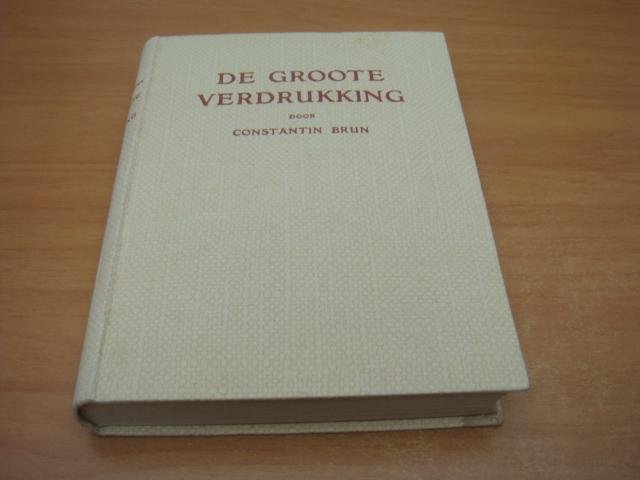 Brun, Constantin - De groote verdrukking