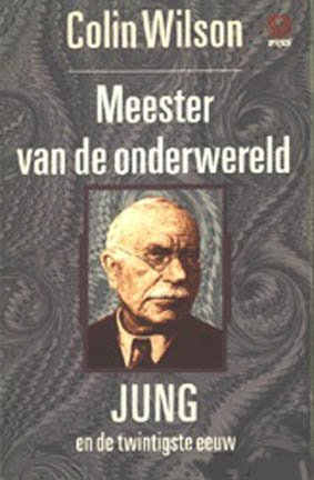 WILSON, COLIN - Meester van de onderwereld. Jung en de twintigste eeuw.