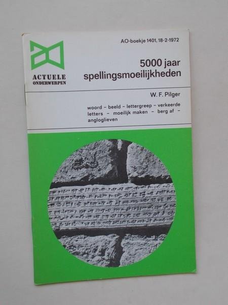 PILGER, W.G., - 5000 jaar spellingsmoeilijkheden. ao boekje 1401.