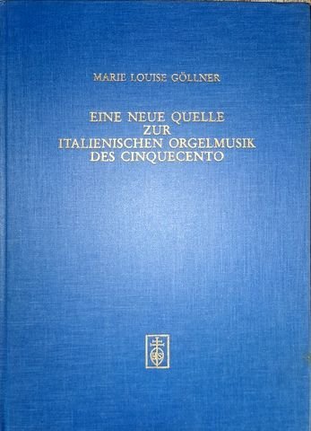 Göllner, Marie Louise: - Eine neue Quelle zur italienischen Orgelmusik des Cinquecento