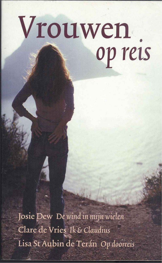 Dew, Josie / Vries, Clare de / St. Autbin de Terán, Lisa - De  wind in mijn wielen-Ik & Claudius-Op Doorreis;  Vrouwen op reis