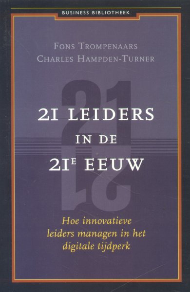 Trompenaars, Fons / Hampden-Turner, Charles - 21 Leiders in de 21e eeuw (Hoe innovatieve leiders managen in het digitale tijdperk)