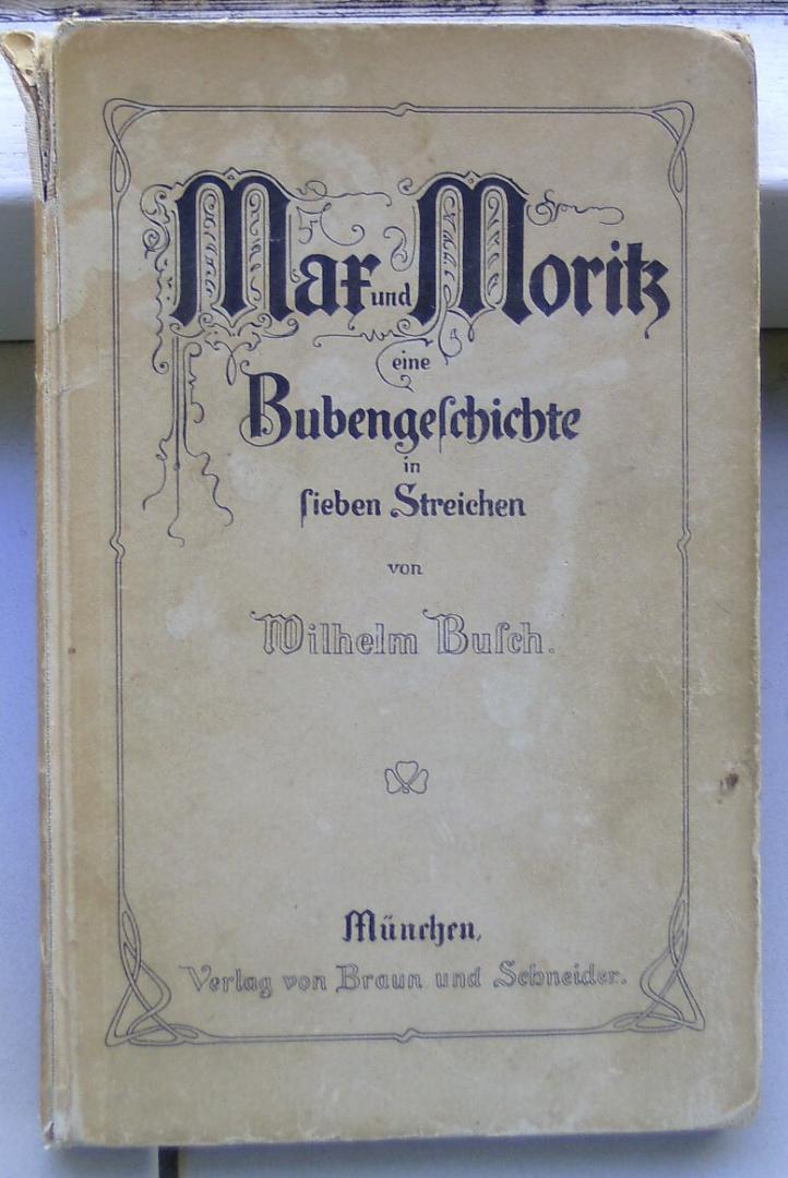 Busch, Wilhelm - Max und Moritz und eine Bubengeschichte in sieben Streichen