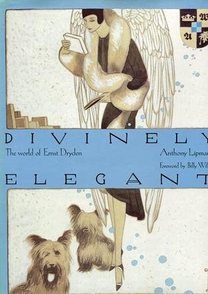 Lipmann, Anthony - DIVINELY ELEGANT - The World of Ernst Dryden