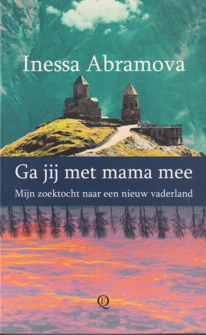 Abramova, Inessa - Ga jij met mama mee. Vlucht van Georgië naar Nederland