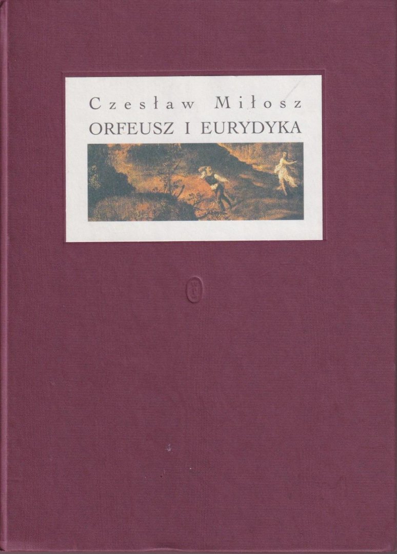 Miłosz, Czesław - Orfeusz i Eurydyka