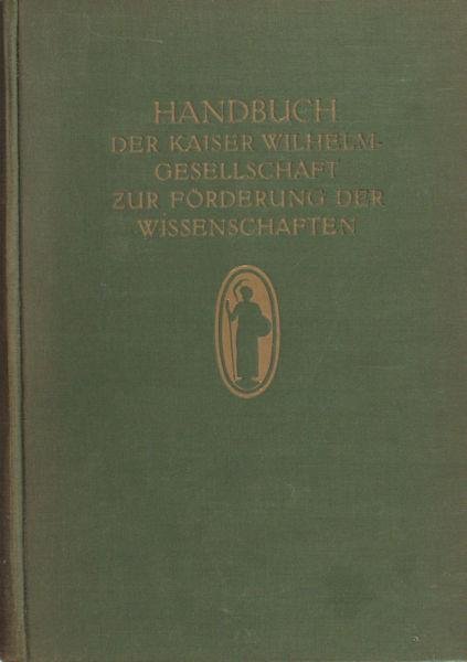 Harnack, Adolf von (Hrsg.). - Handbuch der Kaiser Wilhelm-Gesellschaft zur Förderung der Wissenschaften.