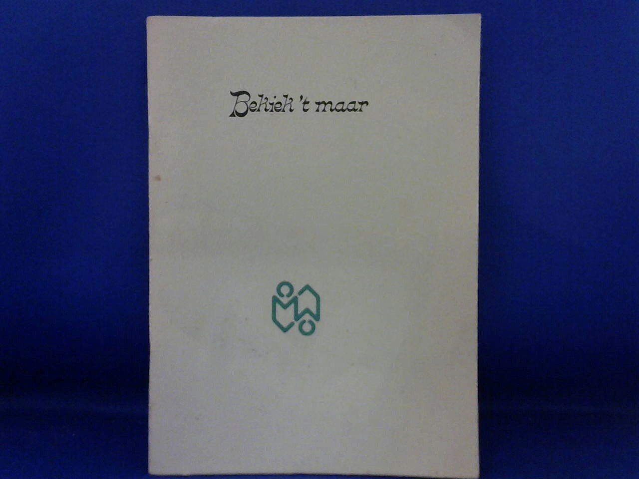 Veen J.H. van der, voorrzitter stichting - Bekiek 't maar. Een bundel, rijp of groen, gevuld door inwoners van de gemeente Voorst