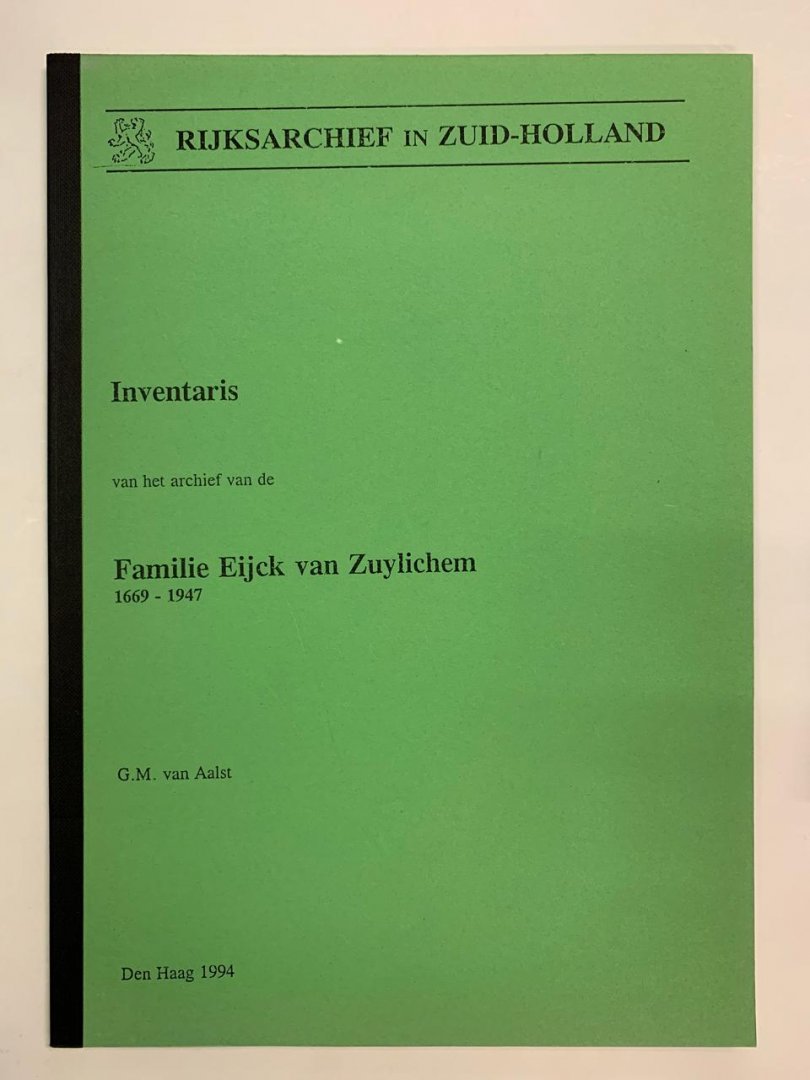 G.M. van aalst - Inventaris van het archief van de Familie Eijck van Zuylichem 1669-1947