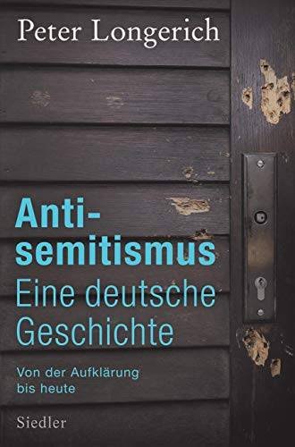 LONGERICH, PETER - Antisemitismus. Eine deutsche Geschichte. Von der Aufklärung bis heute.