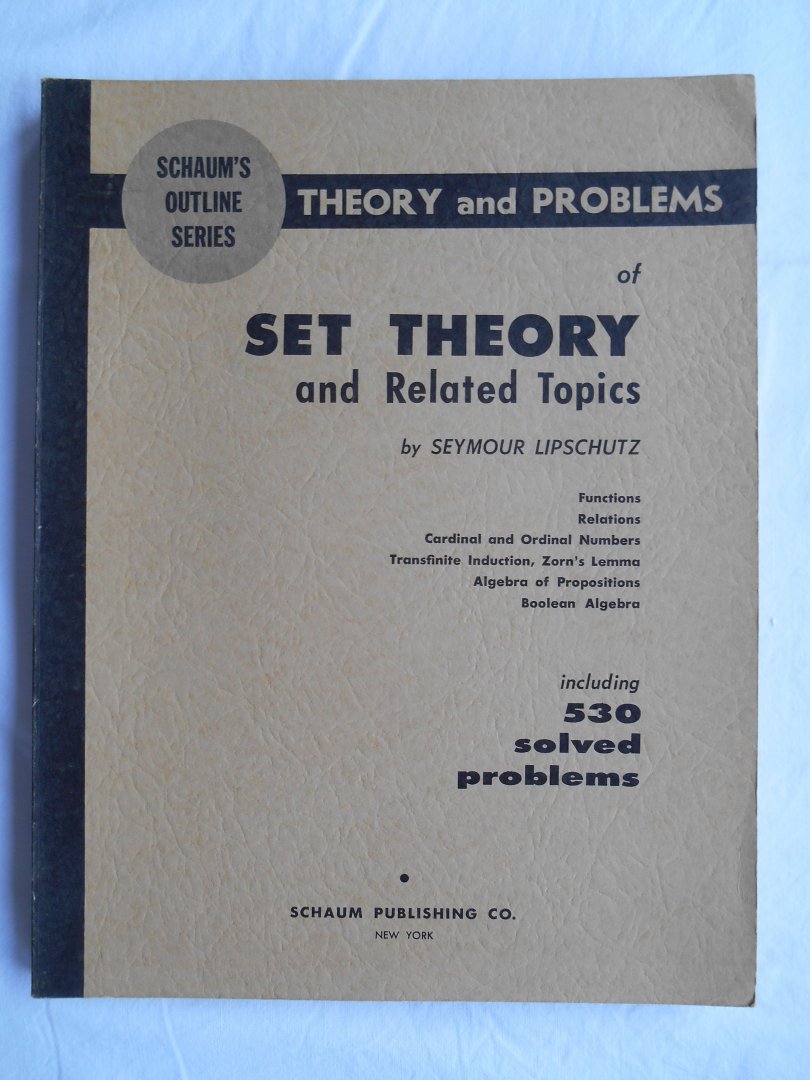 Lipschutz, Seymour - Theory and Problems of Set Theory and related Topics.