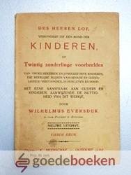 Eversdijk, Wilhelmus - Des Heeren lof verkondigd uit de mond der kinderen --- Of: Twintig zonderlinge voorbeelden van vroeg bekeerde en jonggestorven kinderen, die heerlijke blijken van genade en godzaligheid vertoonden, in hun leven en dood. Met eene aanspraak aan ...