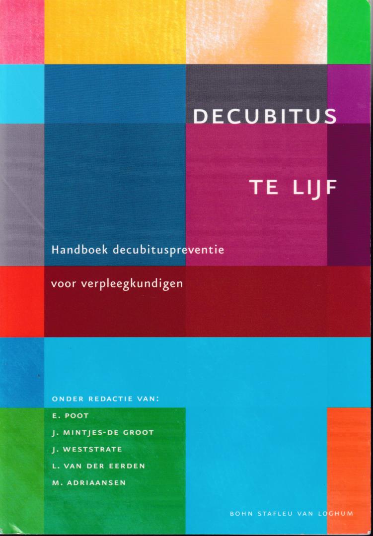 Poot, E., J. Mintjes-de Groot, J. Weststrate, L. van der Eerden, M. Adriaansen (ds1350) - Decubitus te lijf / handboek decubituspreventie voor verpleegkundigen