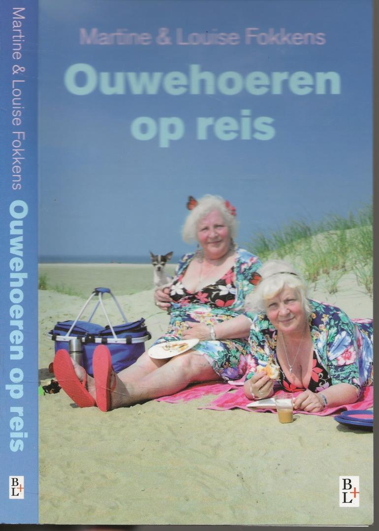 Martine, & Louise Fokkens, - Ouwehoeren op reis / avonturen van de dames Fokkens