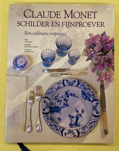 MONET, CLAUDE. & JOYE - Claude Monet schilder en fijnproever. Een culinaire impressie.
