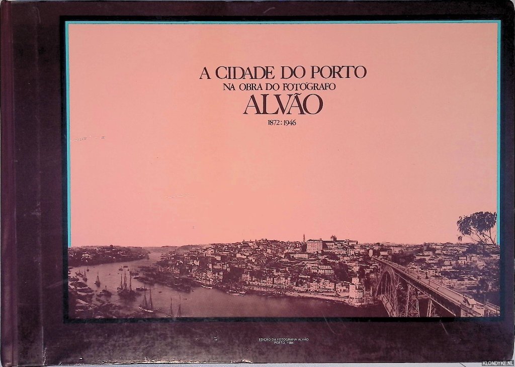 Vieira, Joaquim - A cidade do porto na obra do foto'grafo Alvão 1872-1946