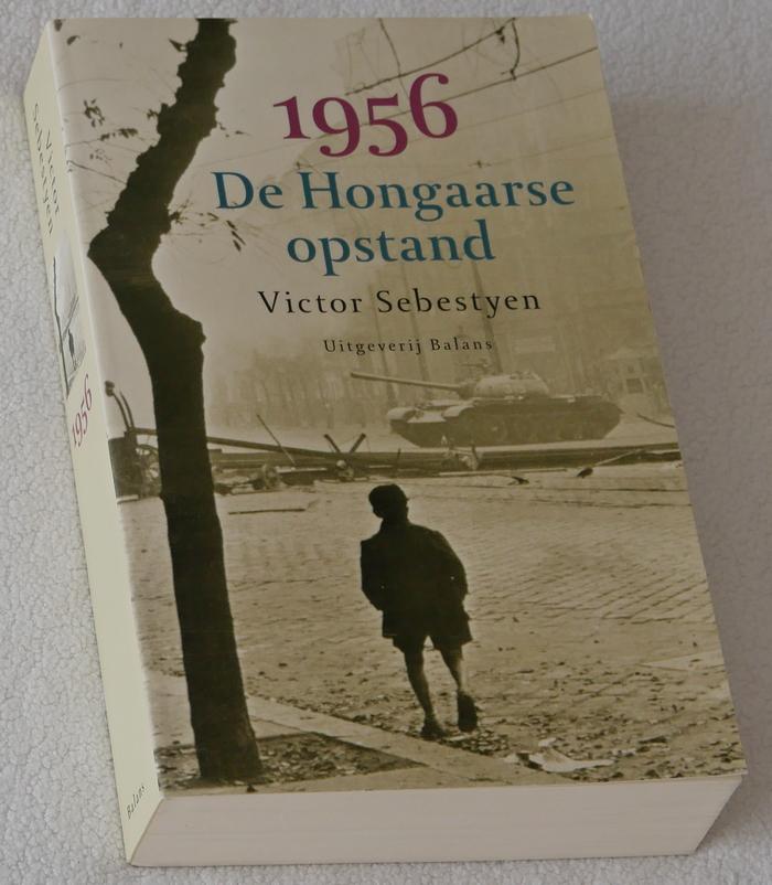 Sebestyen, Victor - 1956. De Hongaarse opstand