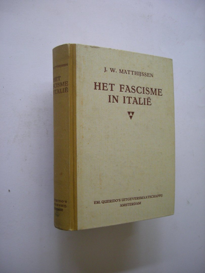 Matthijssen, J.W. - Het fascisme in Italie