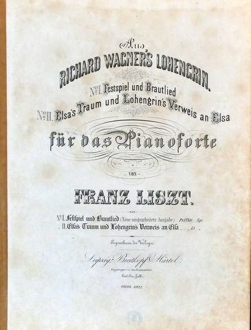 Liszt, Franz: - [R 279, 2] Aus R. Wagner`s Lohengrin. Für das Pianoforte von Franz Liszt. II. Elsa`s Traum und Lohengrin`s Verweis an Elsa