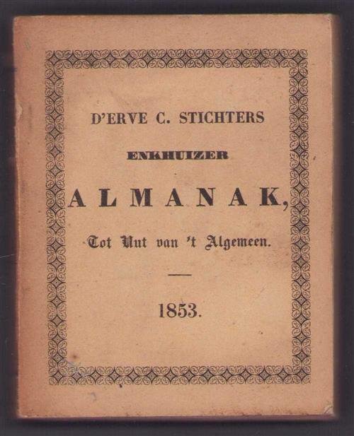 n.n - De Van ouds vermaarde erve Stichters Enkhuizer almanak voor het jaar 1853