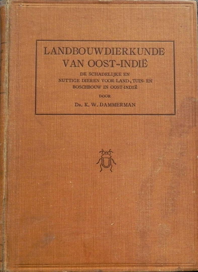Dammerman,K.W. - Landbouwdierkunde van Oost-Indië. De schadelijke en nuttige dieren voor land-, tuin- en boschbouw in Oost-Indie.