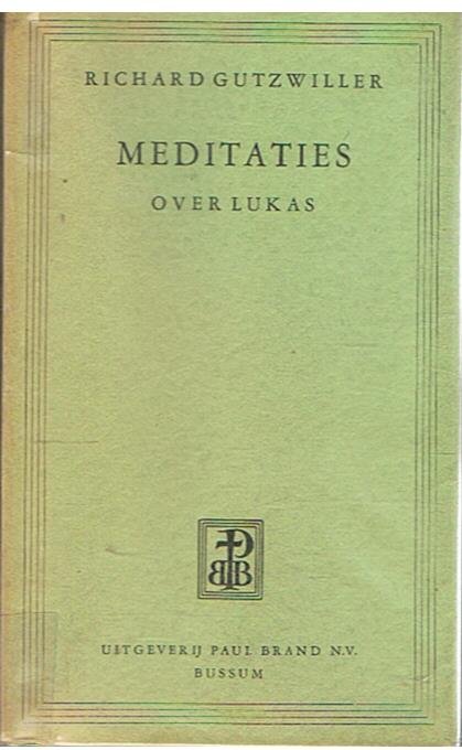 Gutzwiller, Richard - Meditaties over Lukas