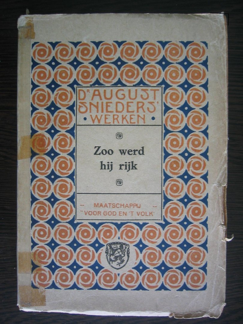 Snieders, August - Zoo werd hij rijk. Een verhaal uit onze dagen. - Serie D'August Snieders werken XXII