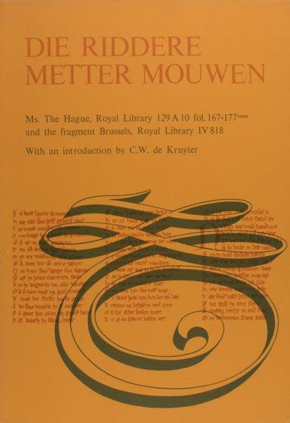 Kruyter, C.W. de (ed.). - Die riddere metter mouwen. Ms. The Hague, Royal Library 129 A 10 fol. 167-177verso abd the fragment Brussels, Royal Library IV 818.