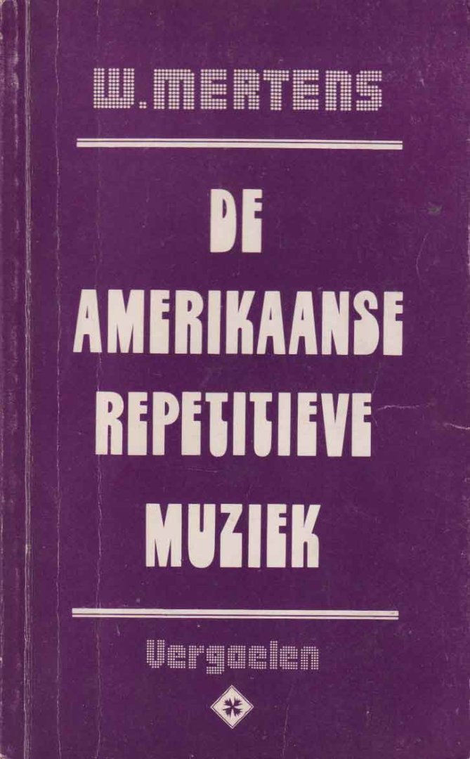 Mertens, W. - De Amerikaanse Repetitieve Muziek in het perspectief van de westeuropese muziekrevolutie