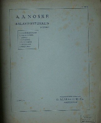 NOSKE, A.A., - A.A. Noske. 6 klavierstukken. 1e serie.