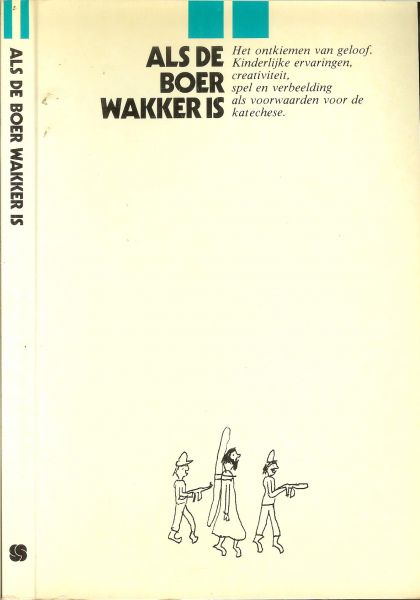 Habraken, J...H. Andriessen en F.Frijns - Als de boer wakker is...Het ontkiemen van geloof, kinderlijke ervaringen, creativiteit, spel en verbeelding als voorwaarden voor de katechese