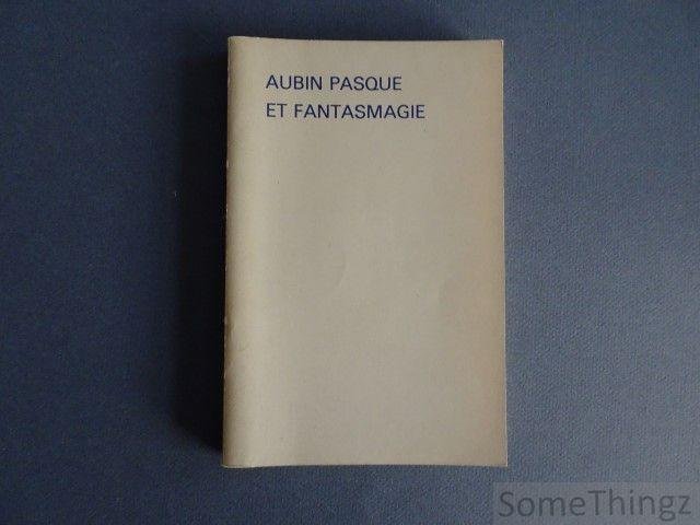 Grunhard, Nathalie. - Aubin Pasque et fantasmagie.
