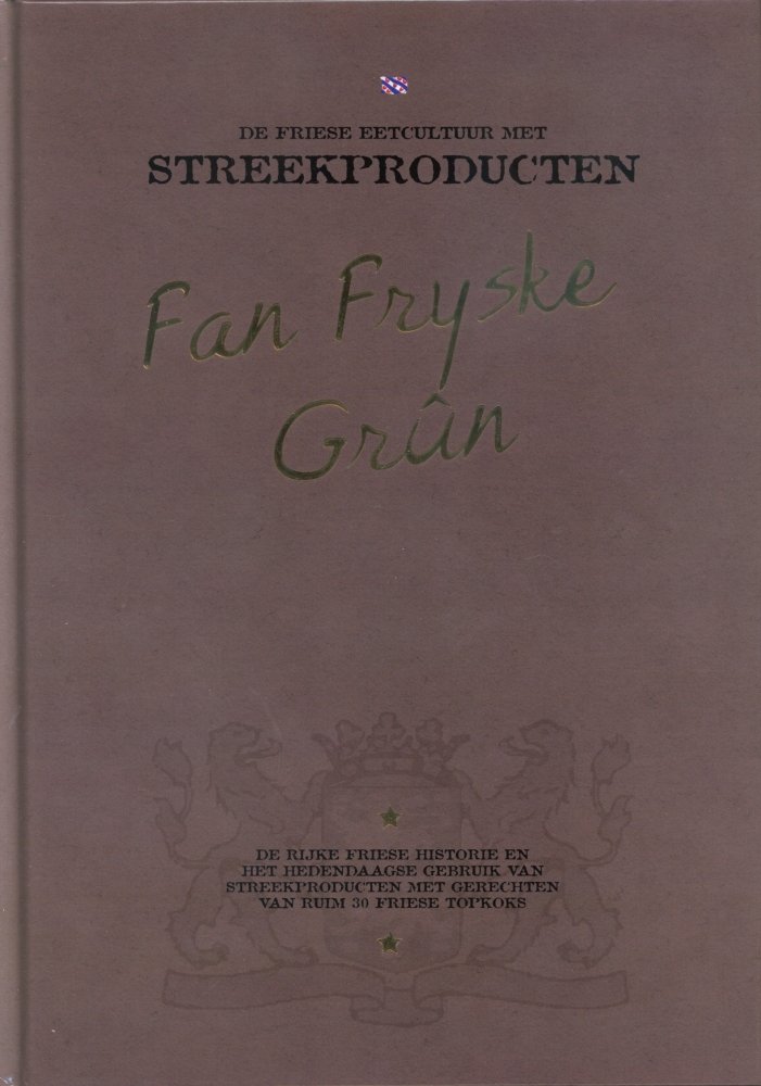 Ernst , Harry . [ isbn 9789080674202 ] - Fan Fryske Grun . ( De friese eetcultuur met streekproducten . De rijke Friesehistorieen het hedendaagsegebruik van streekprodukten met recepten van ruim 30 friese topkoks . ) De Friese bodem heeft ons veel te bieden, meer dan waar we over het -