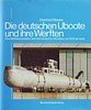 Rossler, E e.a. - Die Deutschen U-Boote und ihre Werften