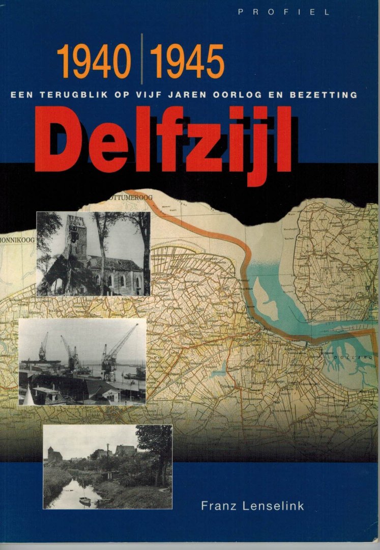 Lenselink, Franz - Delfzijl. 1940-1945. Een terugblik op vijf jaren oorlog en bezetting.