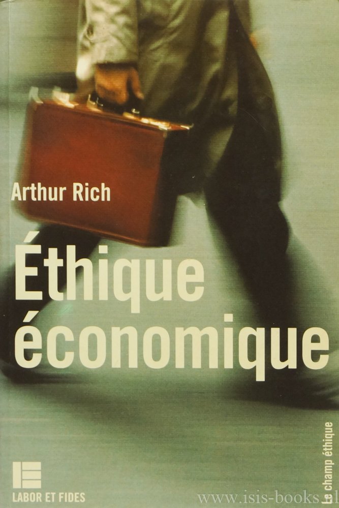 RICH, A. - Éthique économique. Traduction: Anne-Lise-Rigo (Partie I), Irène Minder-Jeanneret (Partie II). Présentation Roland J. Campice, Denis Müller.