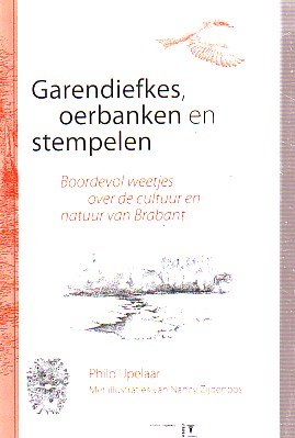 IJpelaar, Philo - Garendiefkes, oerbanken en stempelen. Boordevol weetjes over de cultuur en natuur van Brabant