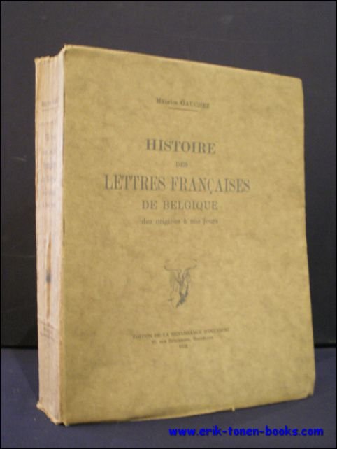 GAUCHEZ, Maurice; - HISTOIRE DES LETTRES FRANCAISES DE BELGIQUE DES ORIGINES A NOS JOURS,