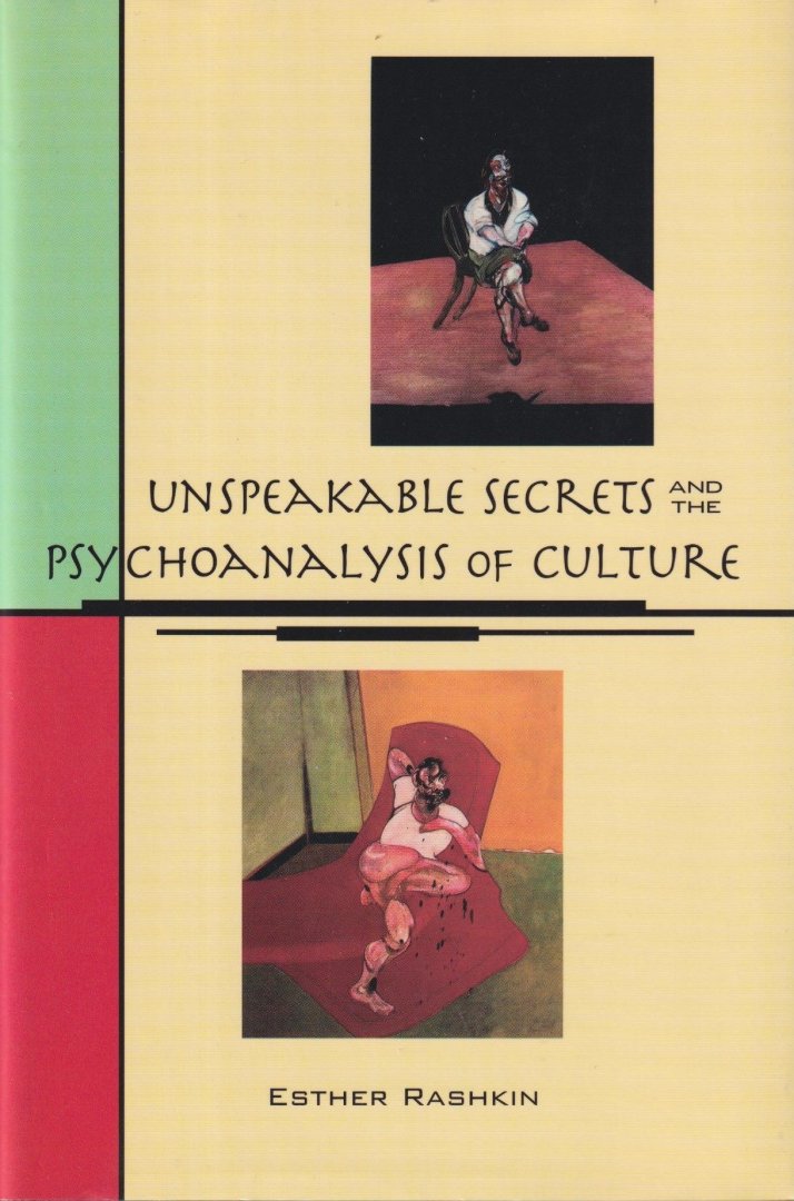 Rashkin, Esther - Unspeakable secrets and the psychoanalysis of culture