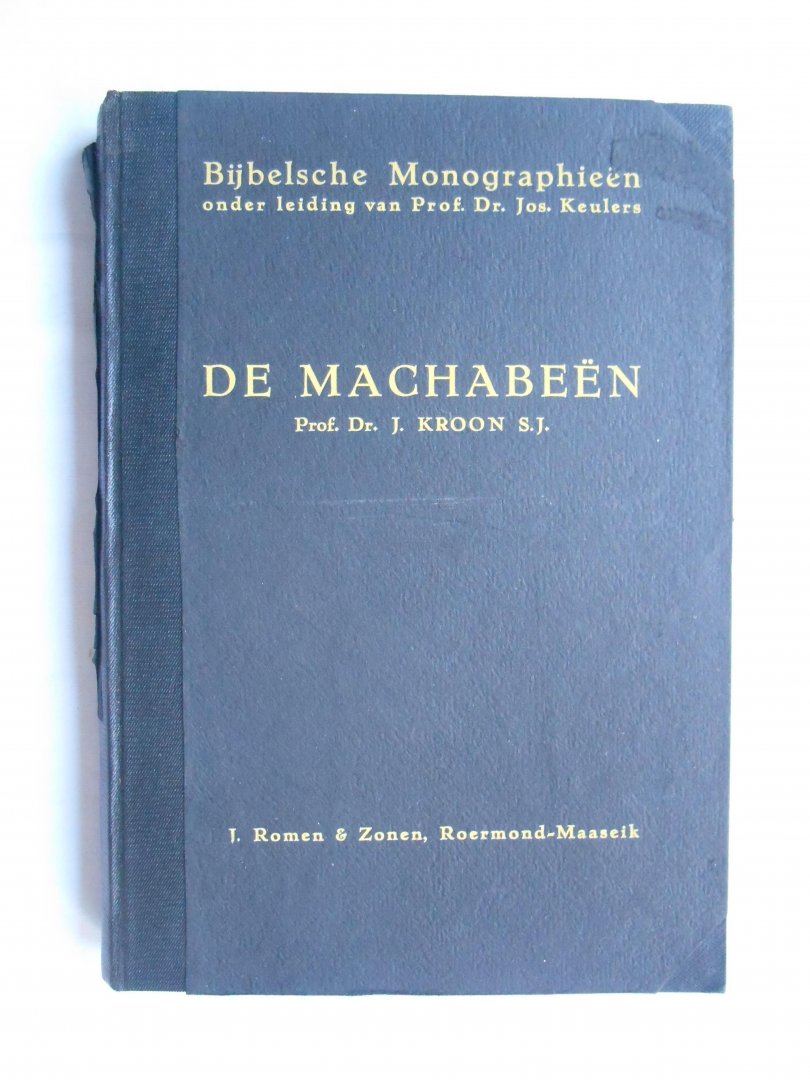 Kroon, Prof. Dr. J. (S.J.) - De Machabeën - Bijbelsche Monographieën.