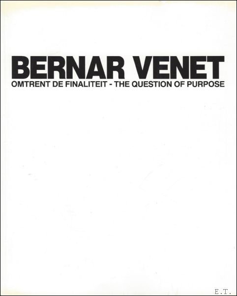 RATCLIFF, Carter; - Bernar Venet, omtrent de finaliteit, the question of purpose,.