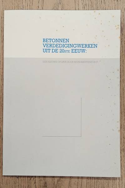 PROVINCIAAL BESTUUR NOORD-HOLLAND. - Betonnen verdedigingswerken uit de 20ste eeuw: een nieuwe opgave voor monumentenzorg?