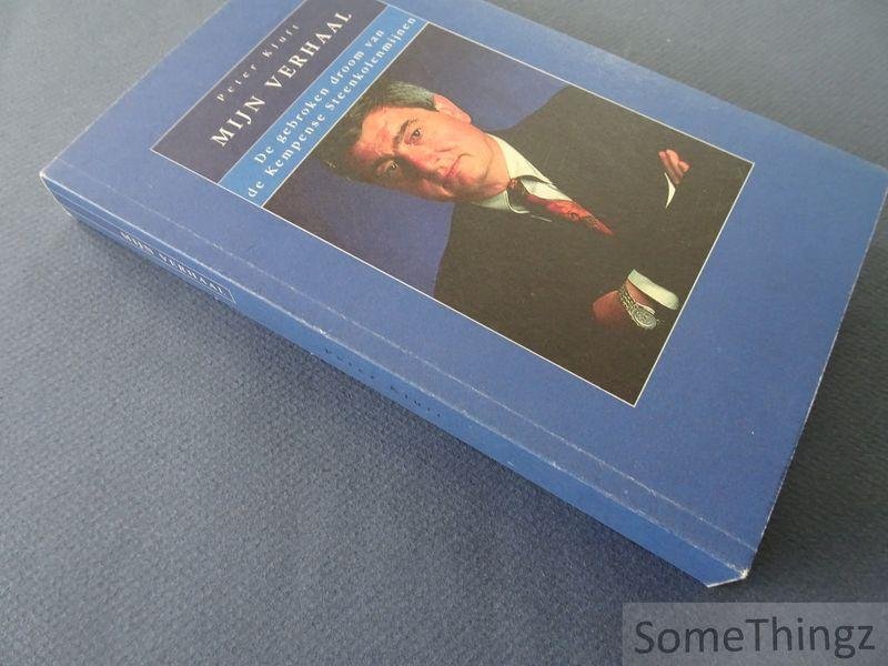 Kluft, Peter. - Mijn verhaal: de gebroken droom van de Kempense Steenkolenmijnen.