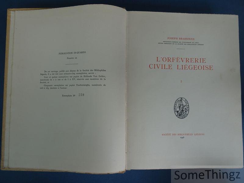 Joseph Brassinne. - L'orfevrerie civile liégeoise Tome I. [N° 159 de 165 exemplaires.]