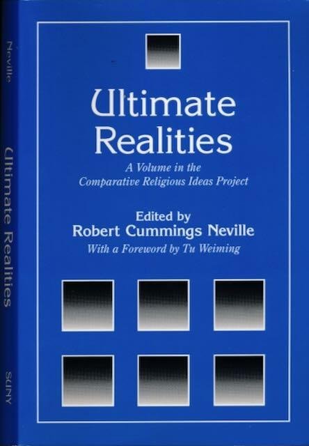 Neville, Robert C. (ed.) - Ultimate Realities: A volume in the comparative religious ideas project