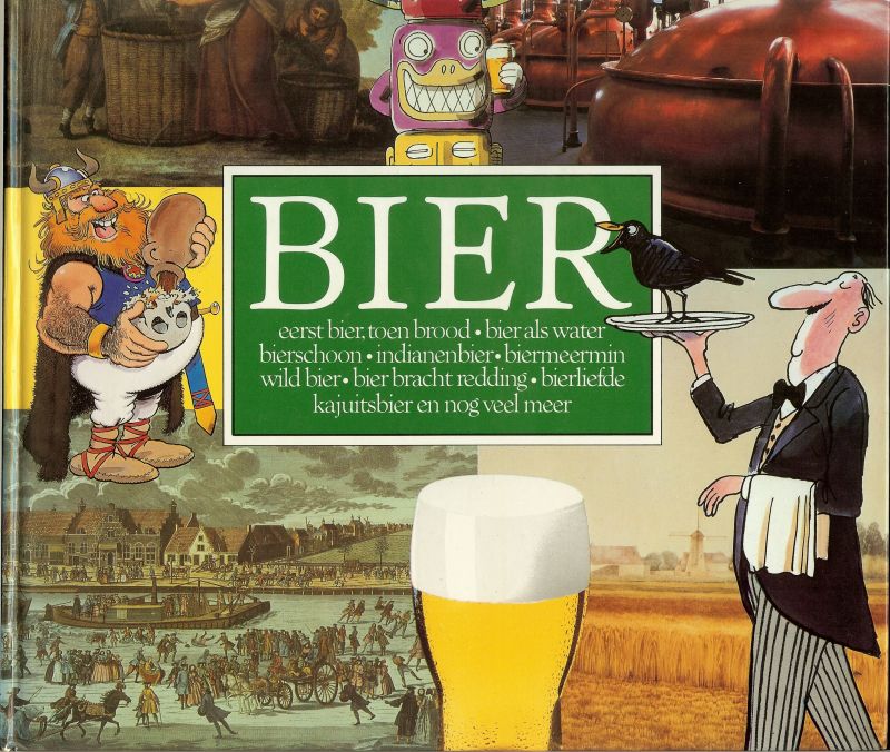OTTO HOLZHAUS en LEO van NOPPEN * Brouw recepten in spijkerschrift * Kloosters,brouwrecept,het aloude brouwen en het Voorzoo en Nazoo * Zoeterwoude,hoofdkwartier van het bier - BIER **eerst bier**toen brood**bier als water**bierschoon**indianenbier**biermee rmin**wildbier**bier bracht redding**bierliefde**kajuitsbier en nog veel meer De ideale korrel,de mouterij,zaad en knollen, en drie seconden stilte van het Cocktail trio