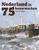 Theo van Oeffelt - Nederland in 75 bouwwerken