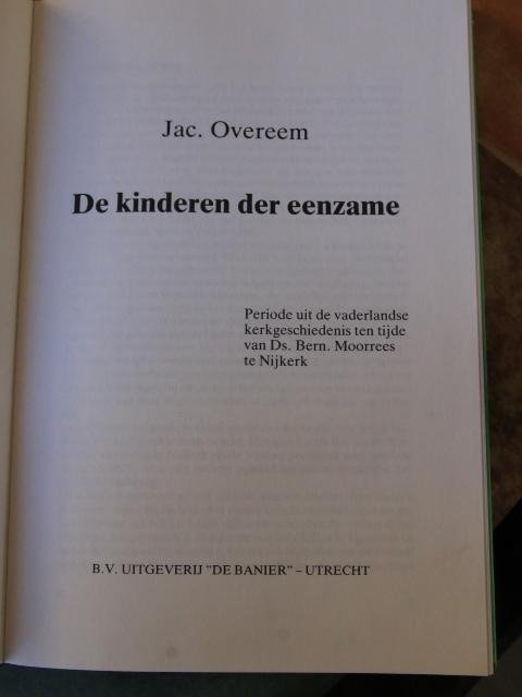 Overeem, Jac. - De kinderen der eenzame / periode uit de vaderlandse kerkgeschiedenis ten tijde van Ds. Bern. Moorrees te Nijkerk