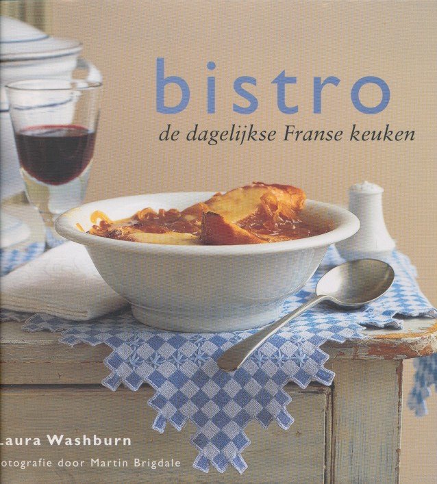 Washburn, Laura - Bistro. De dagelijkse Franse keuken.